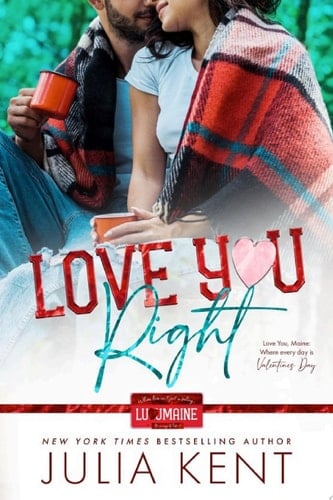 Love You Right Small Town Romantic Comedy Enemies to Lovers Slow Burn Grumpy Lumberjack Romance