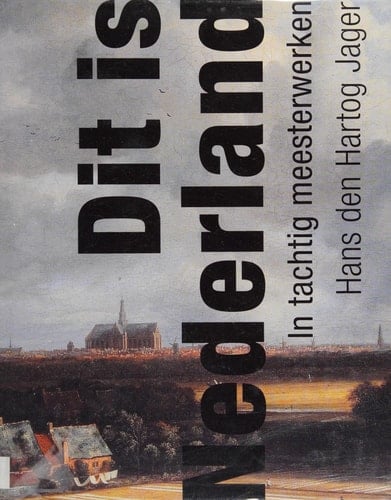 Dit is Nederland in tachtig meesterwerken