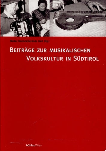 Beiträge zur musikalischen Volkskultur in Südtirol (mit italienischen Zusammenfassungen und Übersetzungen)