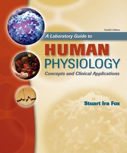 A Laboratory Guide to Human Physiology, Concepts and Clinical Applications