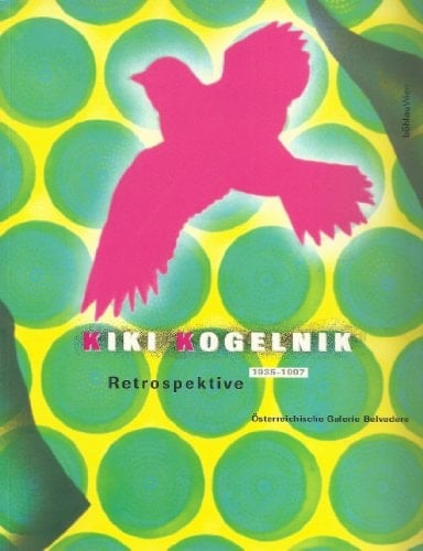Kiki Kogelnik: 1935-1997 : Retrospektive (Wechselausstellung der Österreichischen Galerie)