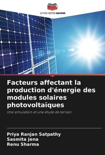 Facteurs affectant la production d'énergie des modules solaires photovoltaïques: Une simulation et une étude de terrain (French Edition)