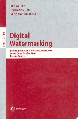 Digital Watermarking Second International Workshop, IWDW 2003, Seoul, Korea, October 20-22, 2003, Revised Papers