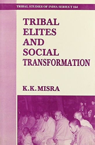 Tribal Elites and Social Transformation (Tribal Studies of India Series t 164)