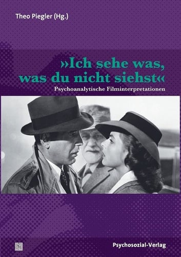 "Ich sehe was, was du nicht siehst" psychoanalytische Filminterpretationen