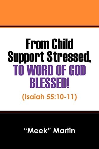 From Child Support Stressed, to Word of God Blessed!