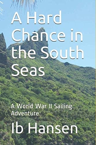 A Hard Chance in the South Seas: A World War II Sailing Adventure (A Fred Bondie Story)