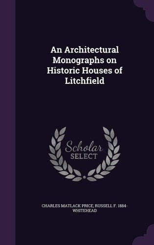 An Architectural Monographs on Historic Houses of Litchfield