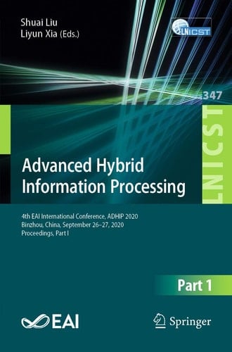 Advanced Hybrid Information Processing 4th EAI International Conference, ADHIP 2020, Binzhou, China, September 26-27, 2020, Proceedings, Part I