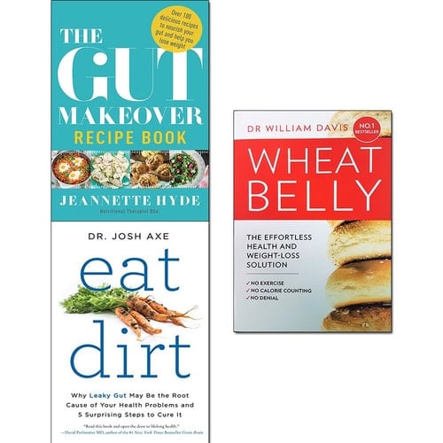 Gut makeover recipe book, eat dirt and wheat belly effortless health and weight-loss solution 3 books collection set
