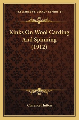 Kinks On Wool Carding And Spinning (1912)