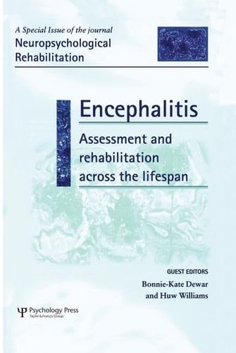 Encephalitis: Assessment and Rehabilitation Across the Lifespan A Special Issue of Neuropsychological Rehabilitation