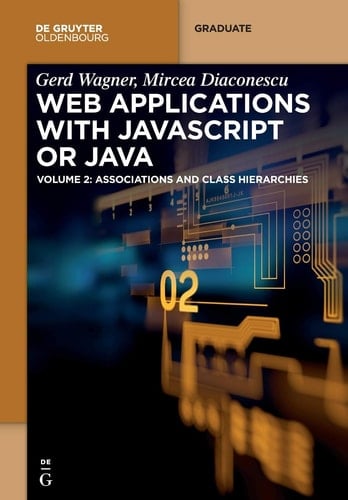 Web Applications with Javascript Or Java Volume 2: Associations and Class Hierarchies