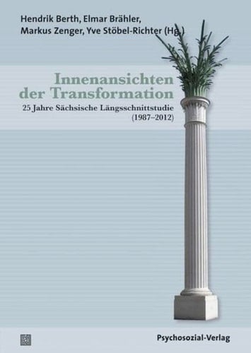 Innenansichten der Transformation 25 Jahre Sächsische Längsschnittstudie (1987-2012)