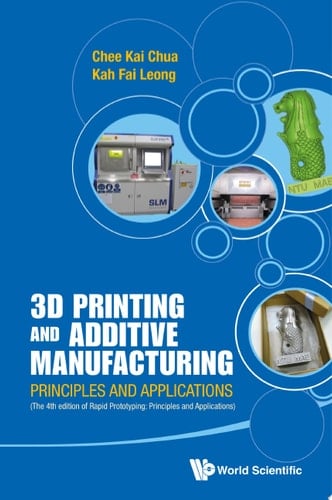 3D Printing and Additive Manufacturing: Principles and Applications (with Companion Media Pack) Fourth Edition of Rapid Prototyping