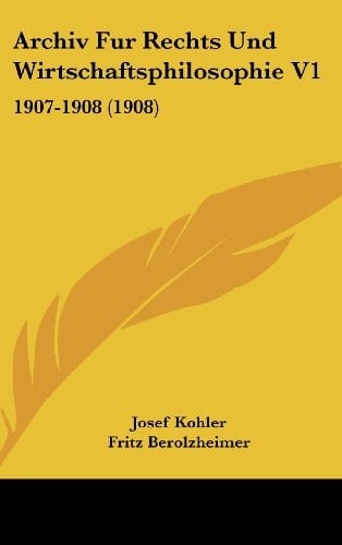 Archiv Fur Rechts Und Wirtschaftsphilosophie V1: 1907-1908 (1908) (German Edition)
