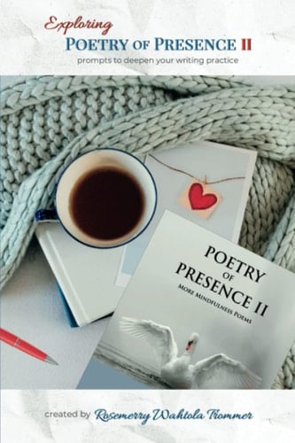 Exploring Poetry of Presence II Prompts to Deepen Your Writing Practice