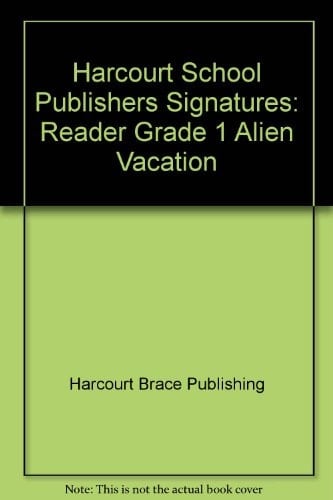 Harcourt School Publishers Signatures Reader Grade 1 Alien Vacation