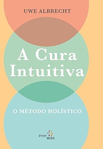 A Cura Intuitiva (Portuguese Edition)