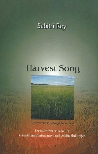 Harvest Song: A Novel on the Tebhaga Movement
