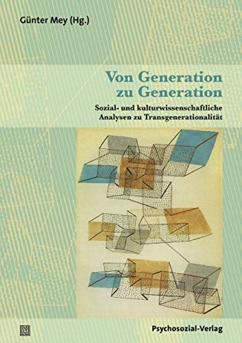 Von Generation zu Generation sozial- und kulturwissenschaftliche Analysen zu Transgenerationalität
