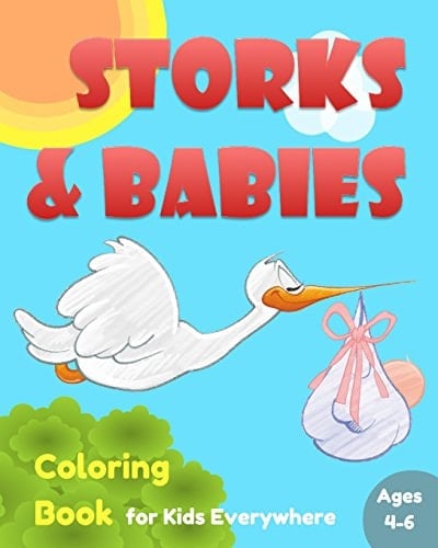 Storks and Babies Coloring Book for Kids Everywhere Children's Fun Coloring Activity Book for Kids Ages 4-6, Boys and Girls, to Give Colors to the Animal, Storks, and Human Babies, Making Them Colorful!