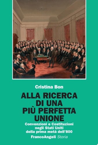 Alla ricerca di una più perfetta Unione. Convenzioni e Costituzioni negli Stati Uniti della prima metà dell'800 Convenzioni e Costituzioni negli Stati Uniti della prima metà dell'800