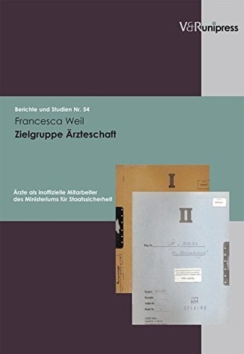 Zielgruppe Ärzteschaft Ärzte als inoffizielle Mitarbeiter des Ministeriums für Staatssicherheit der DDR