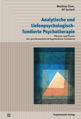 Analytische und tiefenpsychologisch fundierte Psychotherapie Theorie und Praxis der psychoanalytisch begründeten Verfahren
