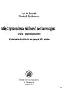 Miedzynarodowa Zdolnosc Konkurencyjna Kraju I Przedsiebiorstw: Wyzwania Dla Polski Na Progu XXI Wieku