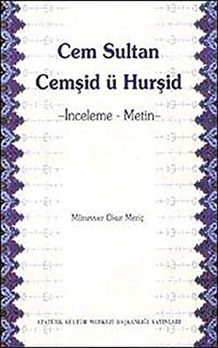 Cem Sultan Cemşid ü Hurşid: Inceleme, metin (Mesneviler dizisi) (Turkish Edition)