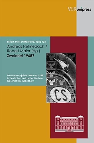 Zweierlei 1968? die Umbruchjahre 1968 und 1989 in deutschen und tschechischen Geschichtsschulbüchern
