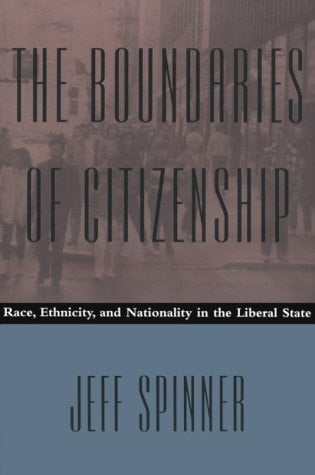 The Boundaries of Citizenship Race, Ethnicity, and Nationality in the Liberal State