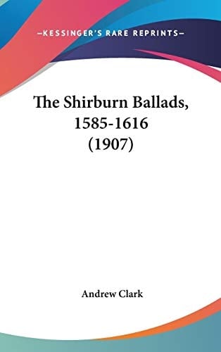 The Shirburn Ballads, 1585-1616 (1907)