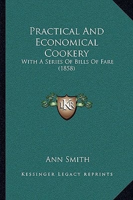 Practical And Economical Cookery: With A Series Of Bills Of Fare (1858)