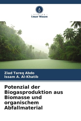 Potenzial der Biogasproduktion aus Biomasse und organischem Abfallmaterial (German Edition)