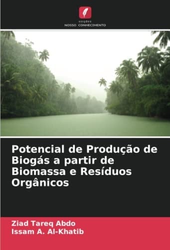 Potencial de Produção de Biogás a partir de Biomassa e Resíduos Orgânicos (Portuguese Edition)