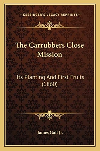 The Carrubbers Close Mission: Its Planting And First Fruits (1860)