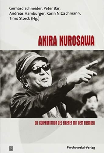 Akira Kurosawa die Konfrontation des Eigenen mit dem Fremden