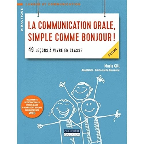 La Communication Orale, Simple Comme Bonjour! 49 Leçons à Vivre en Classe