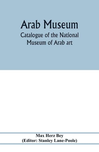 Arab Museum; Catalogue of the National Museum of Arab Art