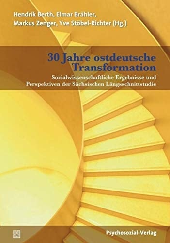 30 Jahre ostdeutsche Transformation sozialwissenschaftliche Ergebnisse und Perspektiven der sächsischen Längsschnittstudie