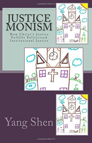 Justice Monism How Christ's Justice Fulfills Politicized Institutional Justice