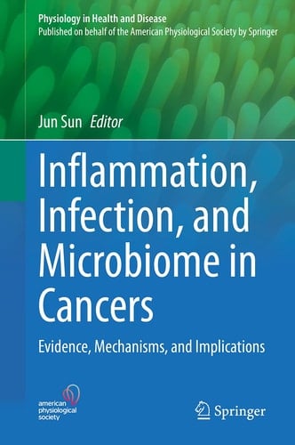 Inflammation, Infection, and Microbiome in Cancers Evidence, Mechanisms, and Implications