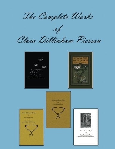 The Complete Works of Clara Dillinham Pierson