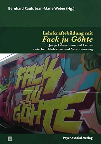 Lehrkräftebildung mit "Fack ju Göhte" junge Lehrerinnen und Lehrer zwischen Adoleszenz und Verantwortung