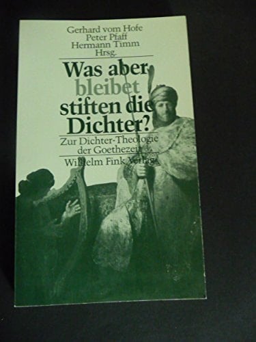 Was aber bleibet stiften die Dichter?: Zur Dichter-Theologie der Goethezeit (German Edition)