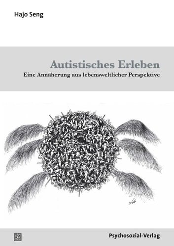 Autistisches Erleben Eine Annäherung aus lebensweltlicher Perspektive