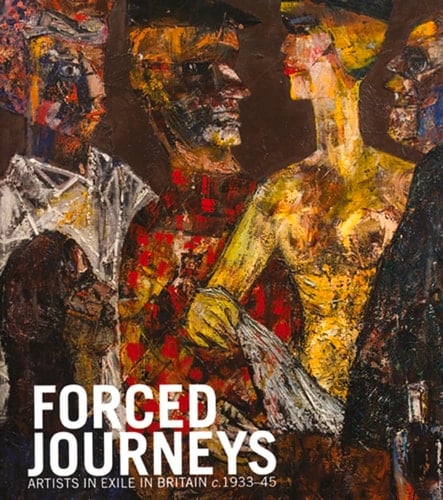 Forced Journeys Artists in Exile in Britain C.1933-45
