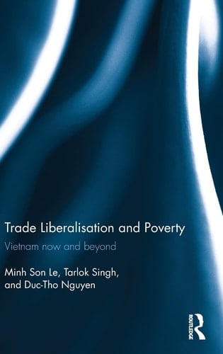 Trade Liberalisation and Poverty Vietnam Now and Beyond